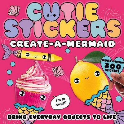 Create-A-Mermaid - (Cutie Stickers) by  Danielle McLean (Paperback)