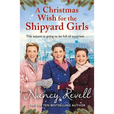 A Christmas Wish for the Shipyard Girls, Volume 9 - by  Nancy Revell (Paperback)