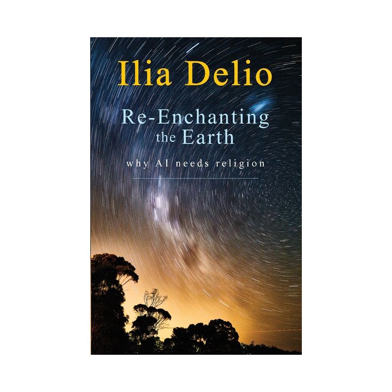 Re-Enchanting the Earth - by  Ilia Delio (Paperback), 1 of 2