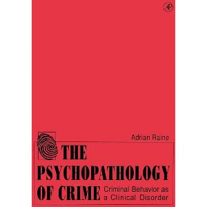 The Psychopathology of Crime - by  Adrian Raine (Paperback) - 1 of 1