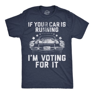 Mens If Your Car Is Running Im Voting For It Funny T Shirts Car Graphic Tee - Crazy Dog Men's T Shirt