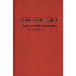 When Soldiers Quit - by  Bruce Watson (Hardcover) - 1 of 1