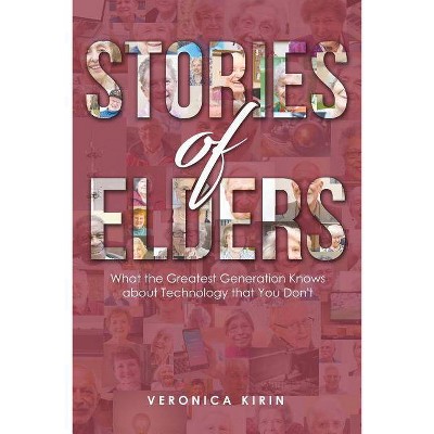 Stories of Elders - by  Veronica Kirin (Paperback)