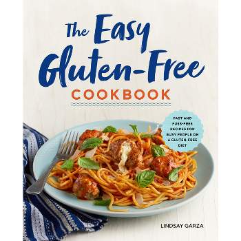 The Easy Gluten-Free Cookbook - by  Lindsay Garza (Paperback)
