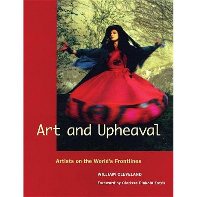 Art and Upheaval - by  William Cleveland (Paperback)