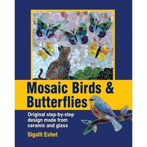 Mosaic Birds & Butterflies - (Art and Crafts) by  Sigalit Eshet (Paperback) - 1 of 1