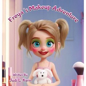 Freya's Makeup Adventure - by  Judi L Kern (Hardcover) - 1 of 1