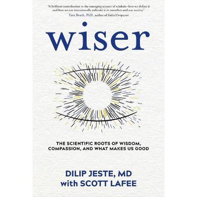 Wiser - by  Dilip Jeste & Scott Lafee (Hardcover)