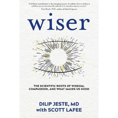 Wiser - by  Dilip Jeste & Scott Lafee (Hardcover)