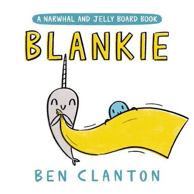 Blankie (a Narwhal and Jelly Board Book) - (Narwhal and Jelly Book) by Ben Clanton