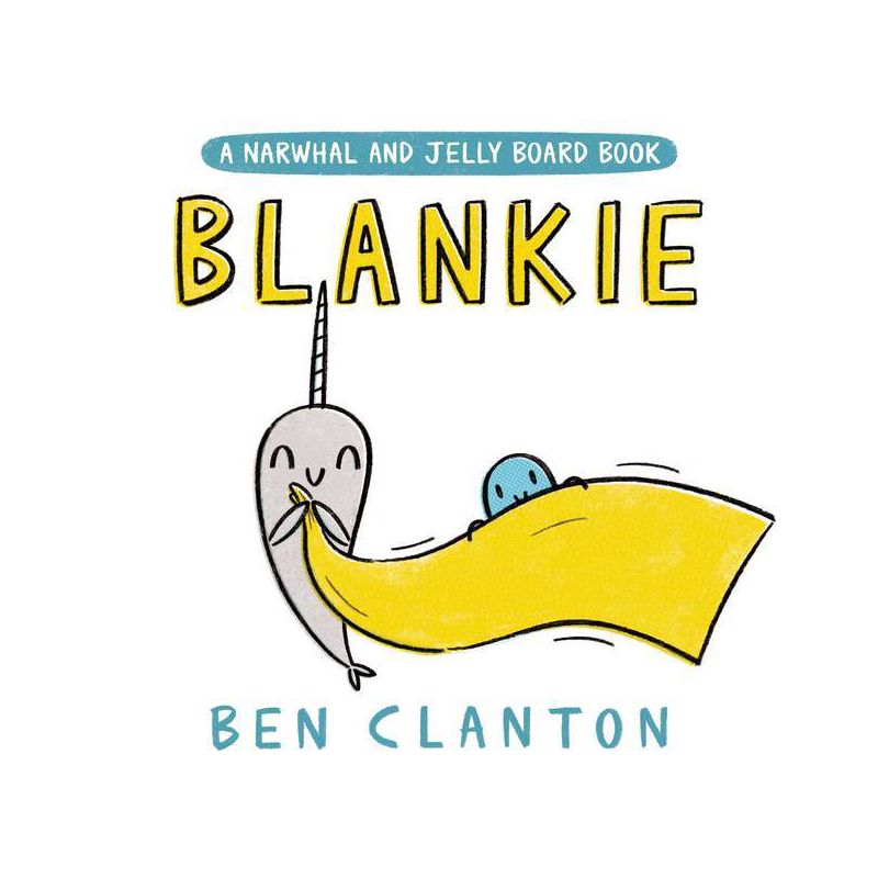Blankie (a Narwhal and Jelly Board Book) - (Narwhal and Jelly Book) by Ben Clanton, 1 of 2