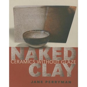 Naked Clay - by  Jane Perryman (Paperback) - 1 of 1