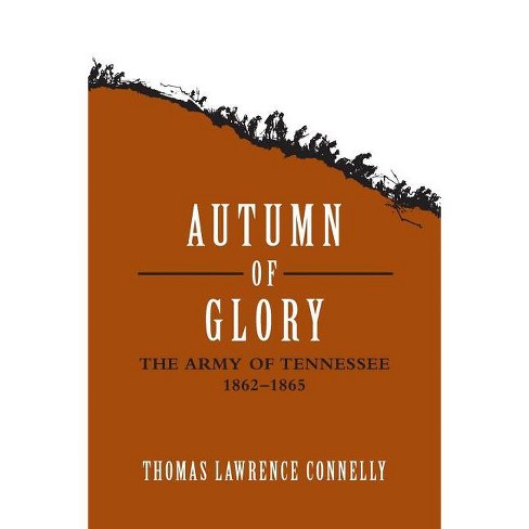 Autumn of Glory - (Jules and Frances Landry Award) by  Thomas Lawrence Connelly (Paperback) - image 1 of 1