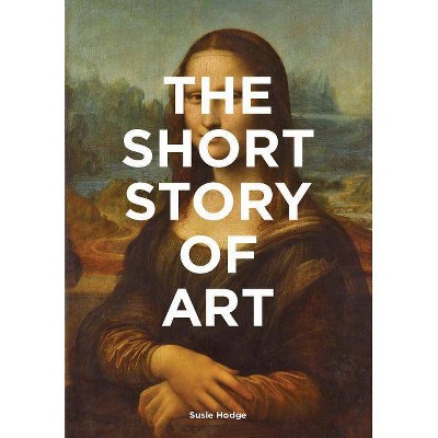 The Short Story of Art - (Paperback)