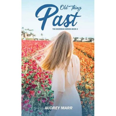 Old Things Past (Bozeman Series Book II) - by  Audrey Marr (Hardcover)