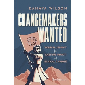 Changemakers Wanted - by  Danaya Wilson (Hardcover) - 1 of 1