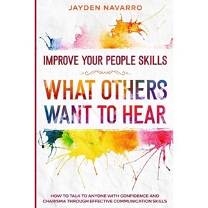 Improve Your People Skills - by  Jayden Navarro (Paperback) - 1 of 1