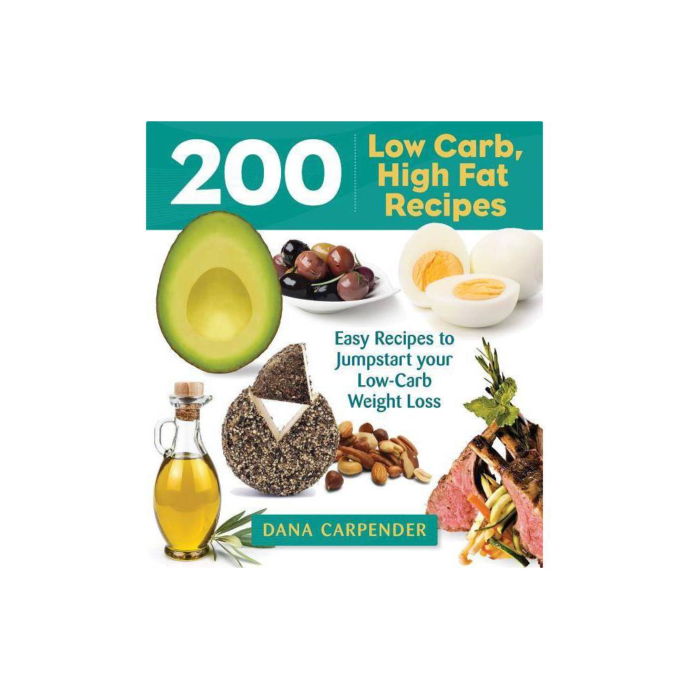 ISBN 9781592336388 product image for 200 Low-Carb, High-Fat Recipes - by Dana Carpender (Paperback) | upcitemdb.com