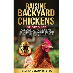 Raising Backyard Chickens - by  Tyler Bristol & Leann Bristol (Paperback) - 1 of 1