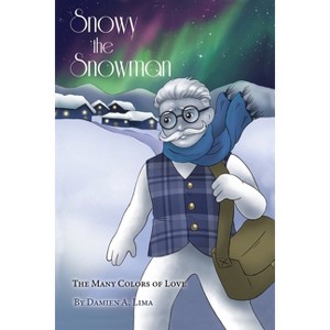 Snowy the Snowman - by  Damien A Lima (Paperback) - 1 of 1