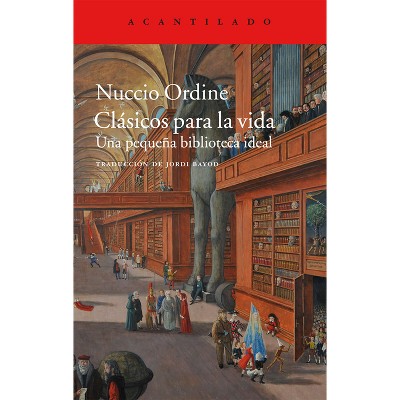 Clasicos Para La Vida - by  Nuccio Ordine (Paperback)