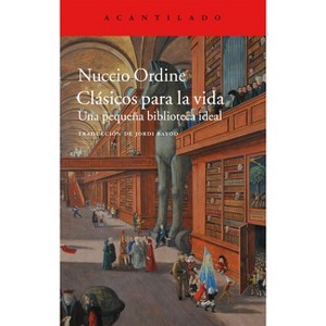 Clasicos Para La Vida - by  Nuccio Ordine (Paperback) - 1 of 1