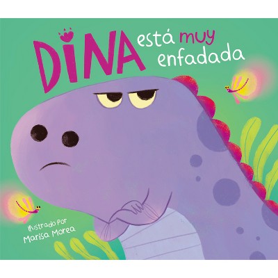 Dina Está Muy Enfadada / Dina Is Very Angry - by  Marisa Morea (Hardcover)