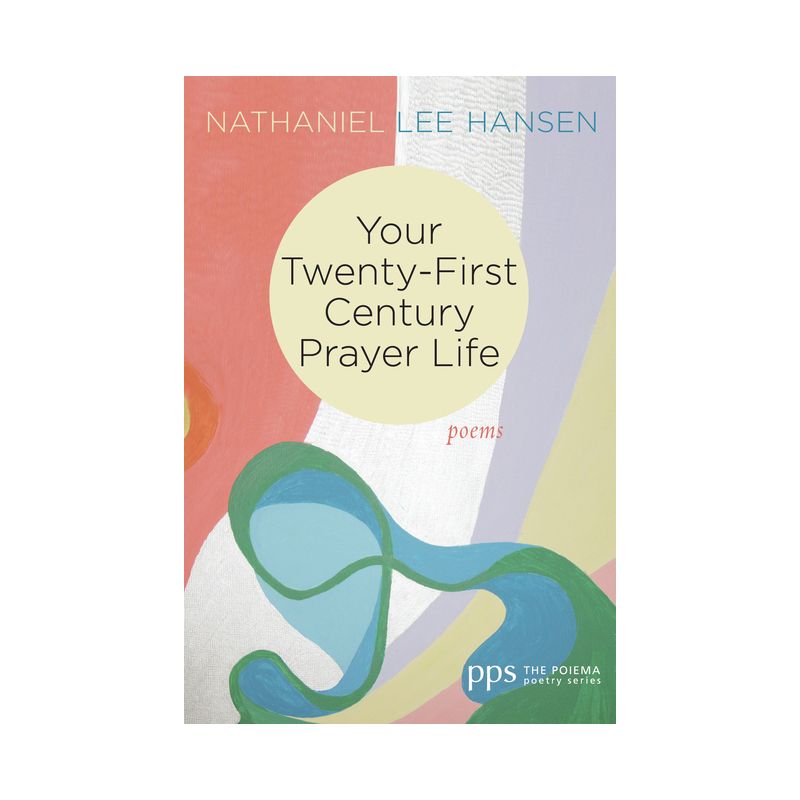 Your Twenty-First Century Prayer Life - (Poiema Poetry) by  Nathaniel Lee Hansen (Paperback), 1 of 2