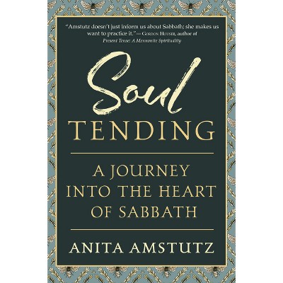 Soul Tending - by  Anita Amstutz (Paperback)