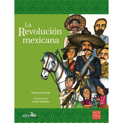 La Revolución Mexicana - (Historias de Verdad - México) by  Susana Sosenski (Paperback)