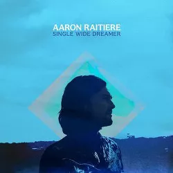 Aaron Raitiere - Single Wide Dreamer (CD)