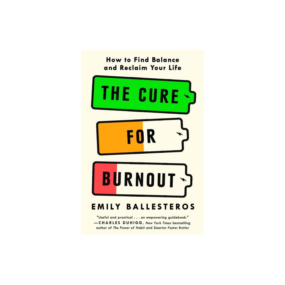 The Cure for Burnout - by Emily Ballesteros (Hardcover)