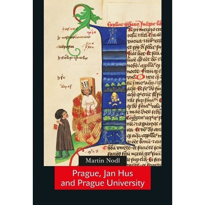 Prague, Jan Hus and Prague University - by  Martin Nodl (Paperback)