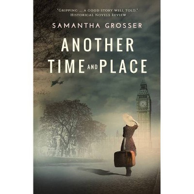 Another Time and Place - by  Samantha Grosser (Paperback)