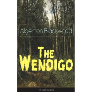 The Wendigo (Unabridged) - by  Algernon Blackwood (Paperback) - 1 of 1
