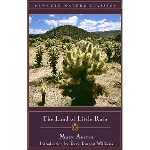 The Land of Little Rain - (Classic, Nature, Penguin) by  Mary Austin (Paperback) - 1 of 1