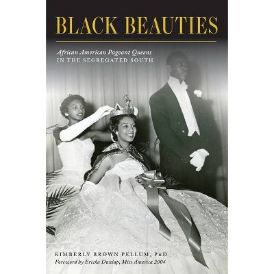 Black Beauties - by  Kimberly Brown Pellum Phd (Paperback)