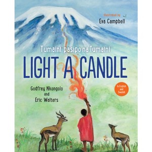 Light a Candle / Tumaini Pasipo Na Tumaini - by  Godfrey Nkongolo & Eric Walters (Hardcover) - 1 of 1