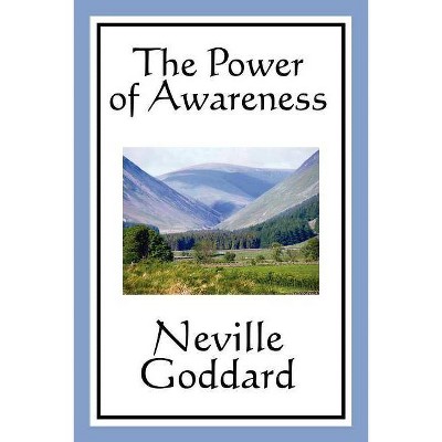 The Power of Awareness - by  Neville Goddard (Paperback)