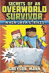 When Lava Strikes - (Secrets of an Overworld Survivor) by  Greyson Mann (Paperback)