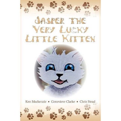 Jasper The Very Lucky Little Kitten - by  Ken MacKenzie (Paperback)