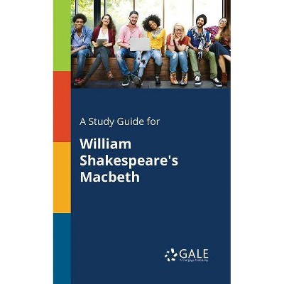 A Study Guide for William Shakespeare's Macbeth - by  Cengage Learning Gale (Paperback)