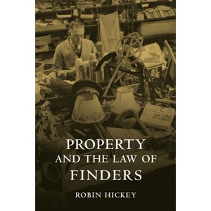 Property and the Law of Finders - by  Robin Hickey (Hardcover) - 1 of 1