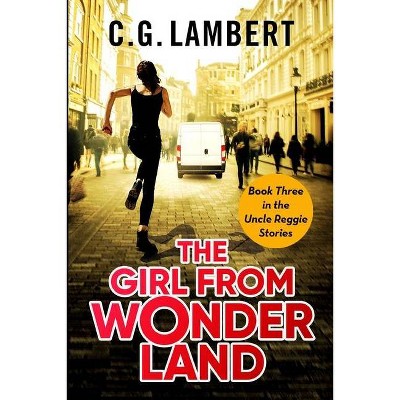 The Girl From Wonderland - by  C G Lambert (Paperback)