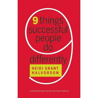 Nine Things Successful People Do Differently - by  Heidi Grant Halvorson (Hardcover)