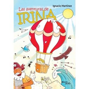 Las Aventuras de Irina / Irina's Adventures - by  Ignacio Martínez M (Paperback) - 1 of 1
