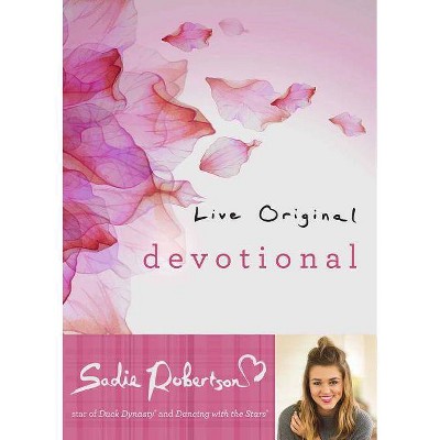 Live Original Devotional - by  Sadie Robertson (Hardcover)