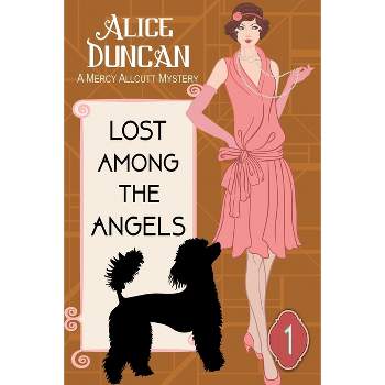 Lost Among the Angels (A Mercy Allcutt Mystery, Book 1) - by  Alice Duncan (Paperback)