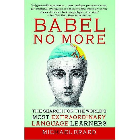 Babel No More - by Michael Erard (Paperback)