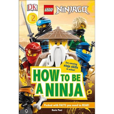 DK Readers Level 2: Lego Ninjago How to Be a Ninja - by  Rosie Peet (Hardcover)